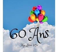 60 ANS Mon Livre d'Or: Un joli cadre par page pour des messages uniques - cadeau pour anniversaire homme et femme - 100 pages - format 21X21cm