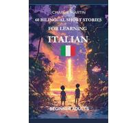 60 Bilingual Short Stories for Learning Italian: Beginner Adults
