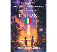 60 Bilingual Short Stories for Learning Italian : Beginner Teenagers