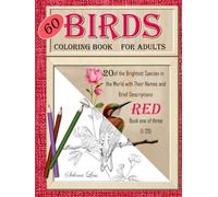 60 Birds Coloring Book for Adults: Red book one of three: 20 of the Brightest Species in the World with Their Names and Brief Descriptions