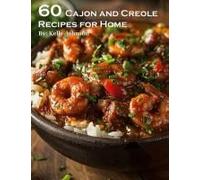 60 Cajun And Creole Recipes For Home