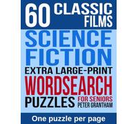 60 Classic Films: Science Fiction: Extra Large Print Word Search Puzzles for Seniors: Sixty Space, Robot and Time Travel Pictures, One to a Full Page, No Backwards Words, Complete Solutions