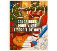 60 Coloriages pour Vivre l’Esprit de Noël : Livre de Coloriage Adulte de Scènes et Décors de Noël, Cosy et Apaisants | Ambiance Hivernale, Anti-Stress et Relaxation | Grand Format 8.5x11