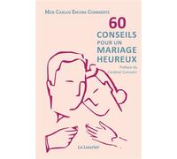 60 conseils pour un mariage heureux - Carlos Encina Commentz - le Laurier - relié - Guide