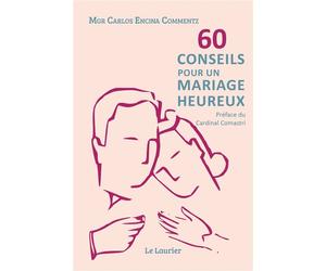 60 conseils pour un mariage heureux - Carlos Encina Commentz - le Laurier - relié - Guide