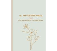 60 - Day Gratitude Journal : Day & Night Reflection : September Edition: Daily Guided Prompts for Mindful Living