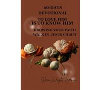 60-Days Devotional: To Love Him - Is To Know Him