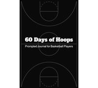 60 Days of Hoops: 60 Days Prompted Basketball Journal for Teens | 6x9 inches, 63 pages | Gift for Birthdays, Holidays, and Boys 12 - 17