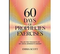 60 Days Of Prophecies Exercises: PILLAR THE THOUGHTS OF DR. DAVID JEREMIAH'S INSIGHT