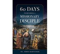 60 Days To Becoming A Missionary Disciple