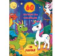 60 DISEGNI DA COLORARE: Libro per Bambini 3+: Colorare con le matite. Vari livelli. Favole con valori educativi. Sviluppo: Creatività, motricità, ... educativo, perfetto per ogni occasione.