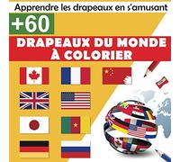 +60 drapeaux du monde à colorier : Apprendre les drapeaux en s'amusant: Un cahier de coloriage pour enfants qui aiment la géographie