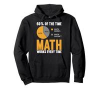 60% du Temps, Les mathématiques fonctionnent à Chaque Fois Que Les Amateurs de mathématiques d'algèbre Sweat à Capuche