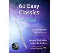 60 Easy Classics For Flute: Wonderful Tunes By The World's Greatest Composers Arranged For Beginner To Intermediate Flute Players, Starting With The Easiest