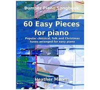 60 Easy Pieces For Piano: Popular Classical, Folk And Christmas Tunes Arranged For Easy Piano Bumper Piano Songbook