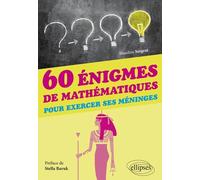 60 Énigmes De Mathématiques Pour Exercer Ses Méninges