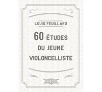 60 études du jeune violoncelliste: Exercices progressifs pour la main gauche et l'archet
