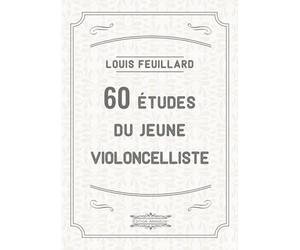 60 études du jeune violoncelliste: Exercices progressifs pour la main gauche et l'archet