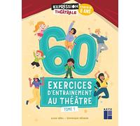 60 exercices d'entrainement au théâtre - Tome 1 - À partir de 8 ans