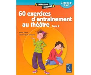 60 exercices d'entraînement au théâtre - Tome 2: A partir de 8 ans