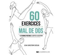 60 exercices pour prévenir et soulager le mal de dos - Les bonne postures à adopter au quotidien - Jean-Christophe Berlin - Courrier Du Livre - broché - Guide