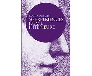 60 expériences de vie intérieure