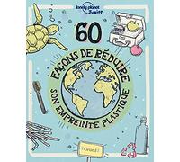 60 façons de réduire son empreinte plastique - Livre pratique jeunesse en papier recyclé - À partir de 8 ans