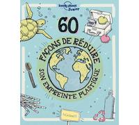 60 façons de réduire son empreinte plastique - Livre pratique jeunesse en papier recyclé - À partir de 8 ans