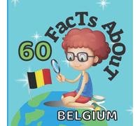 60 Facts About Belgium: For Kids, Fun Facts About Belgium, Belgian culture, Sports, Nature, Food, Culture, Europe, Belgian Traditions and celebrations, Continent & More