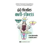 60 Ficelles Anti-Stress - Pour Apprendre À Lâcher Prise !