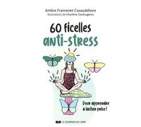 60 Ficelles Anti-Stress - Pour Apprendre À Lâcher Prise !