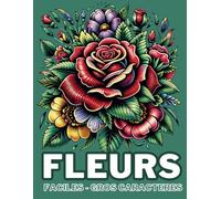 60 Fleurs faciles - Livre de coloriage Gros caractères contour épais - 60 Belles Fleurs faciles et simples - Seniors, adultes, personnes âgés, débutants - Pour soulager le stress et l'anxiété