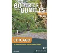 60 Hikes Within 60 Miles Chicago by Ted Villaire Villaire, Ted (Auteur)
