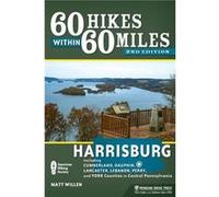 60 Hikes Within 60 Miles Harrisburg by Matt Willen Matt Willen (Auteur)