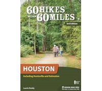 60 Hikes Within 60 Miles Houston: Including Huntsville and Galveston