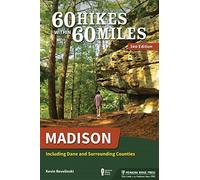 60 Hikes Within 60 Miles: Madison