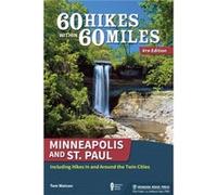 60 Hikes Within 60 Miles Minneapolis and St. Paul by Tom Watson Watson, Tom (Auteur)