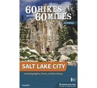 60 Hikes Within 60 Miles Salt Lake City by Greg Witt Greg Witt (Auteur)