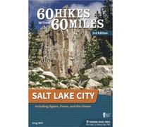 60 Hikes Within 60 Miles Salt Lake City by Greg Witt Greg Witt (Auteur)