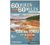 60 Hikes Within 60 Miles: San Antonio And Austin