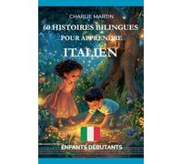 60 Histoires Bilingues pour Apprendre l'Italien: Enfants débutants