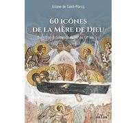 60 icônes de la Mère de Dieu: Dormition-Assomption dans les icônes du VIIe au XVe siècle