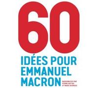 60 idées pour Emmanuel Macron Pierre Gattaz (Auteur), Marie Georges (Auteur)