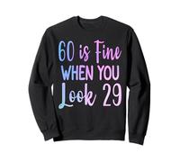 60 Is Fine When You Look 29 Funny 60e anniversaire 60 ans Sweatshirt