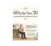 60 Is the New 30: Standing Pilates for Beginners Over 60