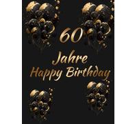 60 Jahre Happy Birthday: Hardcover Gästebuch zum 60. Geburtstag Erinnerungsalbum mit witzigen Fragen zum Ausfüllen | Freundebuch perfekt für die Party | Goldene Blätter