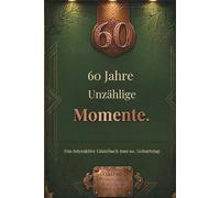 60 Jahre - Unzählige Momente: Das interaktive Gästebuch zum 60. Geburtstag - Mit 60-Fragen-Interview, Playlist, Rezepten & Foto-Seiten.