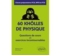 60 Khôlles De Physique, Classes Préparatoires Pcsi, Mpsi Et Ptsi - Questions De Cours Et Exercices Incontournables