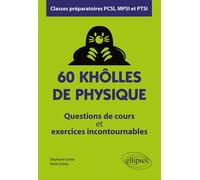 60 khôlles de Physique - Questions de cours et exercices incontournables - Classes préparatoires PCSI, MPSI et PTSI - Denis Dubaj - Ellipses - broché - Scolaire / Universitaire