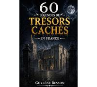 60 Légendes de Trésors cachés: Guide de détection de métaux et d'histoire. un manuel pour chercheurs d'or, passionnés d'archéologie et de patrimoine caché. Édition Illustrée en noir et blanc